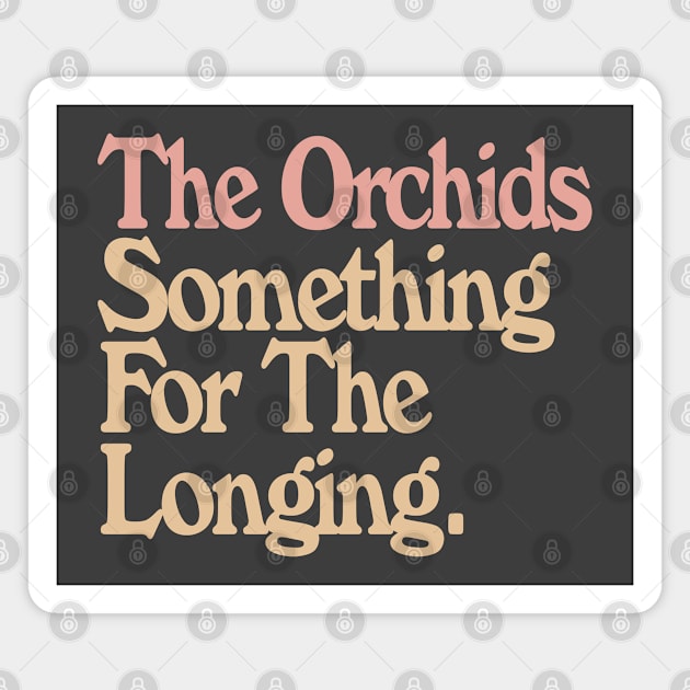 The Orchids / Fan Art Design Magnet by CultOfRomance